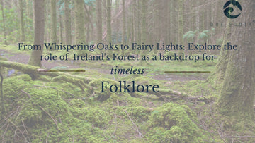 Into the Woodland Realm Discovering Irelands Enchanted Forest Folklore from Due South